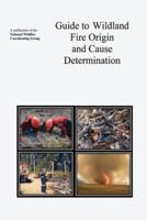 Guide to Wildland Fire Origin and Cause Determination