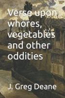 Verse Upon Whores, Vegetables and Other Oddities