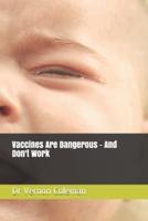 Vaccines Are Dangerous - And Don't Work