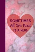 Sometimes All You Need Is a Hug!