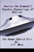 Beniico The Diamond 2 Psychic Channelings Of Beniico The Alien Human Hybrid Girl.