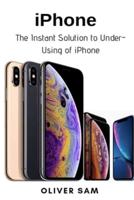 iPhone: The Instant Solution to Under-Using of iPhone