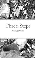 Three Steps: Poems by J H Martin