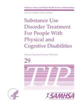TIP 29: Substance Use Disorder Treatment for People With Physical and Cognitive Disabilities