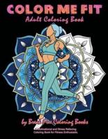 Color Me Fit Adult Coloring Book for Fitness and Weight Loss Motivation