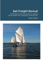 Sail Freight Revival: Methods Of Calculating Fleet, Labor, & Cargo Needs For Supplying Cities By Sail.