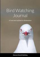 Bird Watching Journal: A Track And Log Book For Birdwatchers