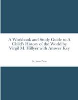 A Workbook and Study Guide to A Child's History of the World By Virgil M. Hillyer With Answer Key