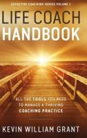 Life Coach Handbook: All the Tools You Need to Manage a Thriving Coaching Practice