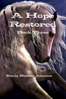 A Hope Restored: Book Three