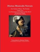 Hortus Musicalis Novum New Garden of Music - The Preludes Late Renaissance Lute Music by Elias Mertel Volume Two  For Baritone Ukulele and Other Four Course Instruments