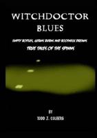 Witchdoctor Blues, True Tales of The Spinns: Empty Bottles, Germs Burns and Bootneck Dreams