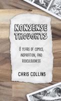 Nonsense Thoughts: 8 Years of Comics, Inspiration, & Ridiculousness