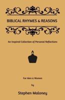 Biblical Rhymes & Reasons: An Inspired Collection of Personal Reflections