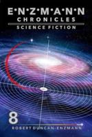 Enzmann Chronicles 8: Science Fiction