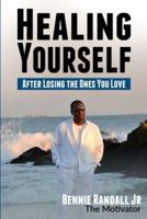 Healing Yourself - After Losing The One's You Love