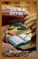 Give Me My Daily Bread