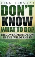Don't Know What to Do? (Pocket Size): Discover Promotion in the Wilderness