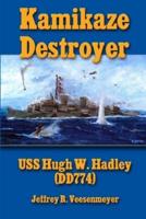 Kamikaze Destroyer: USS Hugh W. Hadley (DD774)