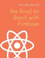 The Road to React With Firebase