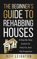 The Beginner's Guide to Rehabbing Houses