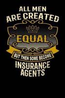 All Men Are Created Equal But Then Some Become Insurance Agents
