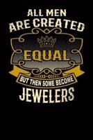 All Men Are Created Equal But Then Some Become Jewelers