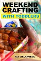 Weekend Crafting With Toddlers