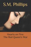 Hearts on Fire; The Red Queens War