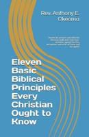 Eleven Basic Biblical Principles Every Christian Ought to Know