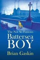 The Not So Famous Battersea Boy