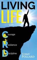 Living Life With Courage Resilience and Discipline