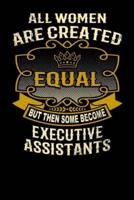 All Women Are Created Equal But Then Some Become Executive Assistants