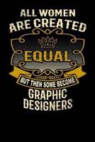 All Women Are Created Equal But Then Some Become Graphic Designers