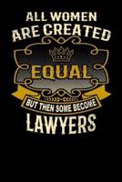 All Women Are Created Equal But Then Some Become Lawyers