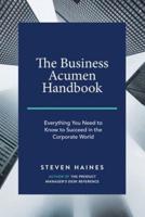 The Business Acumen Handbook: Everything You Need to Know to Succeed in the Corporate World