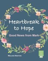 Heartbreak to Hope: Good News from Mark