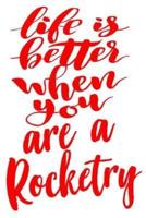 Life Is Better When You Are Rocketry
