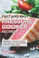 Fast and Easy Pressure Cooker Recipes