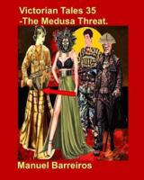 Victorian Tales 35 - The Medusa Threat.