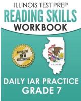 ILLINOIS TEST PREP Reading Skills Workbook Daily IAR Practice Grade 7