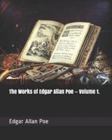 The Works of Edgar Allan Poe - Volume 1.
