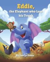 Eddie the Elephant Who Lost His Trunk
