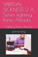 SPIRITUAL SICKNESS 2 A Series Fighting Panic Attacks