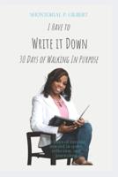 "I Have To Write It Down": 30 Days Of Walking In Purpose
