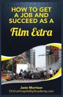 How to Get a Job and Succeed as a Film Extra