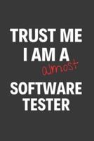 Trust Me I Am Almost A Software Tester