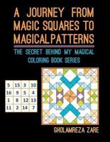 A Journey From Magic Squares To Magical Patterns