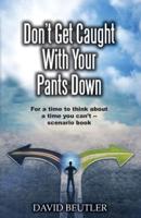 Don't Get Caught With Your Pants Down