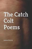 The Catch Colt Poems